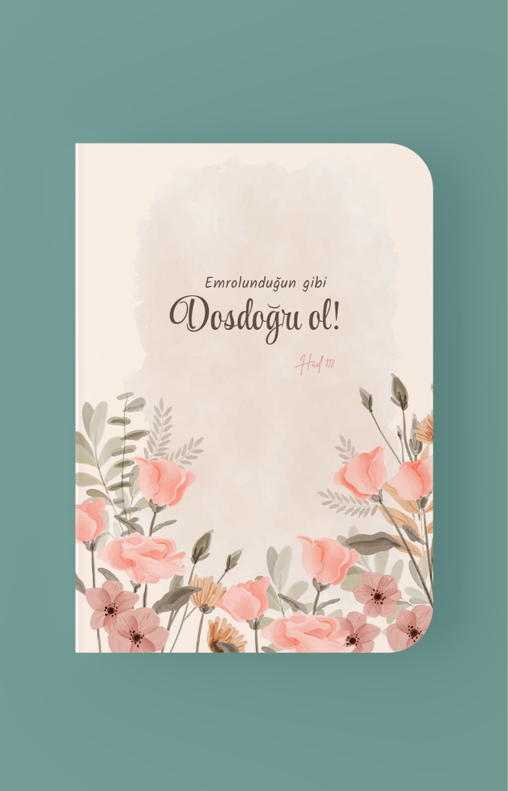 Emrolunduğun Gibi Dosdoğru Ol Mini Defter - A6 Çizgili